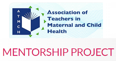 Association of Teachers in Maternal and Child Health Mentorship Project